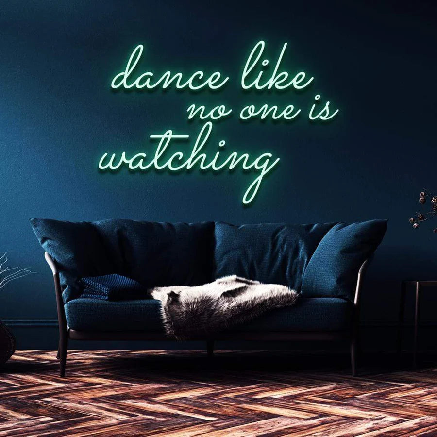 "DANCE LIKE NO ONE'S WATCHING" NEON SIGN