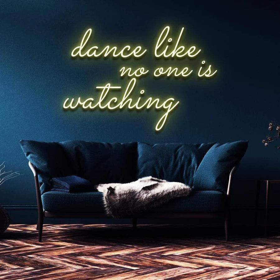 "DANCE LIKE NO ONE'S WATCHING" NEON SIGN