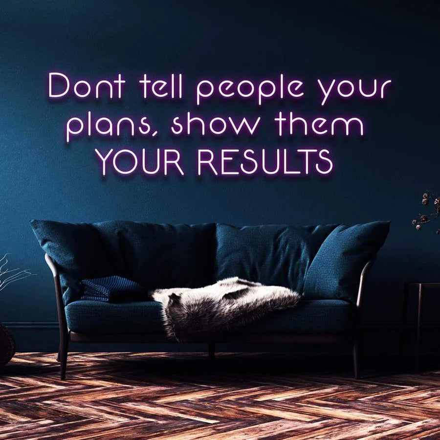 "SHOW THEM YOUR RESULTS" NEON SIGN