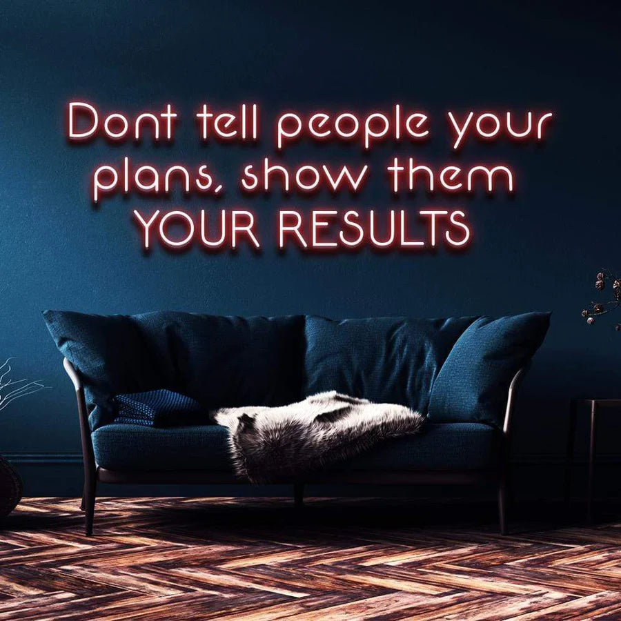 "SHOW THEM YOUR RESULTS" NEON SIGN