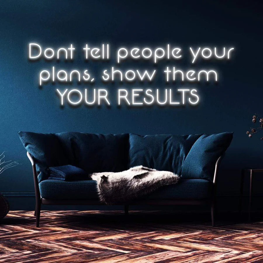 "SHOW THEM YOUR RESULTS" NEON SIGN