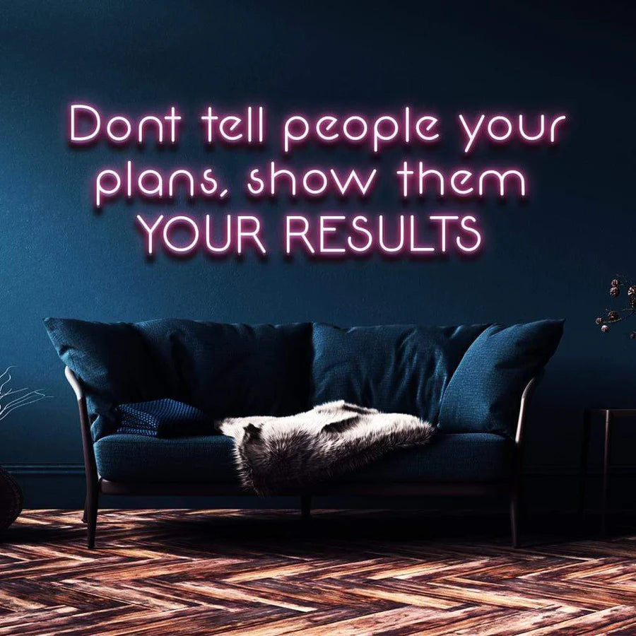 "SHOW THEM YOUR RESULTS" NEON SIGN