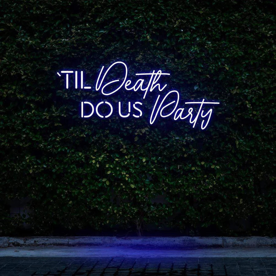 "TIL DEATH DO US PARTY" NEON SIGN