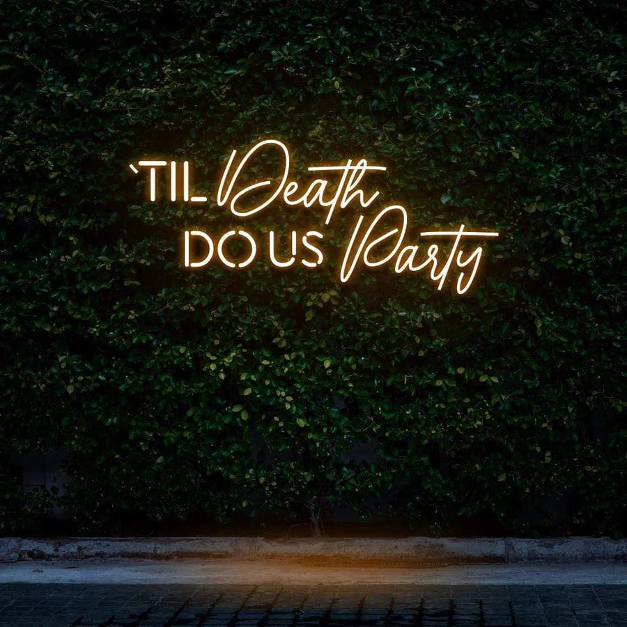 "TIL DEATH DO US PARTY" NEON SIGN