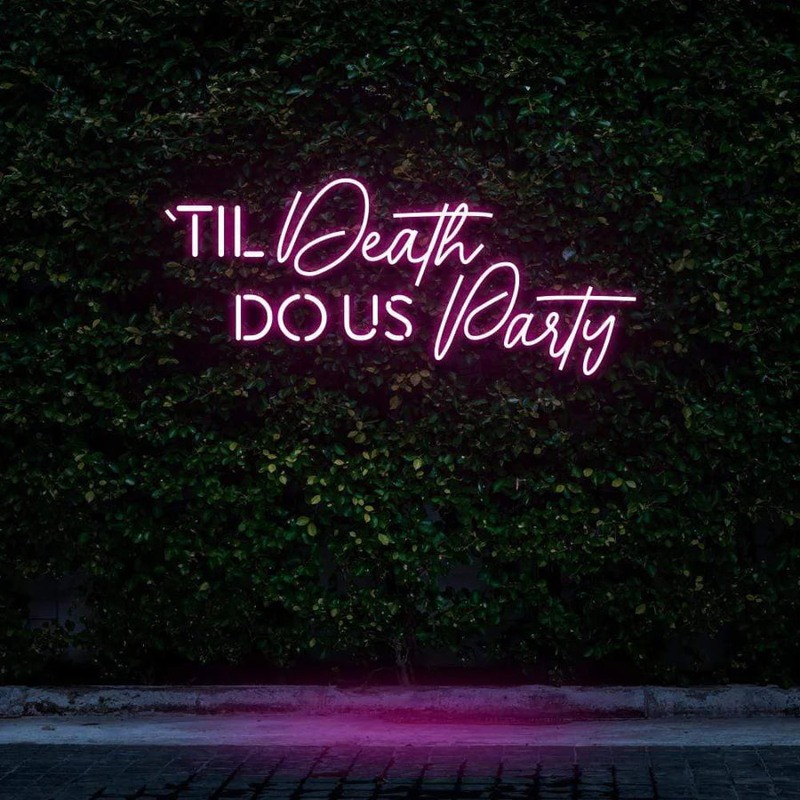 "TIL DEATH DO US PARTY" NEON SIGN