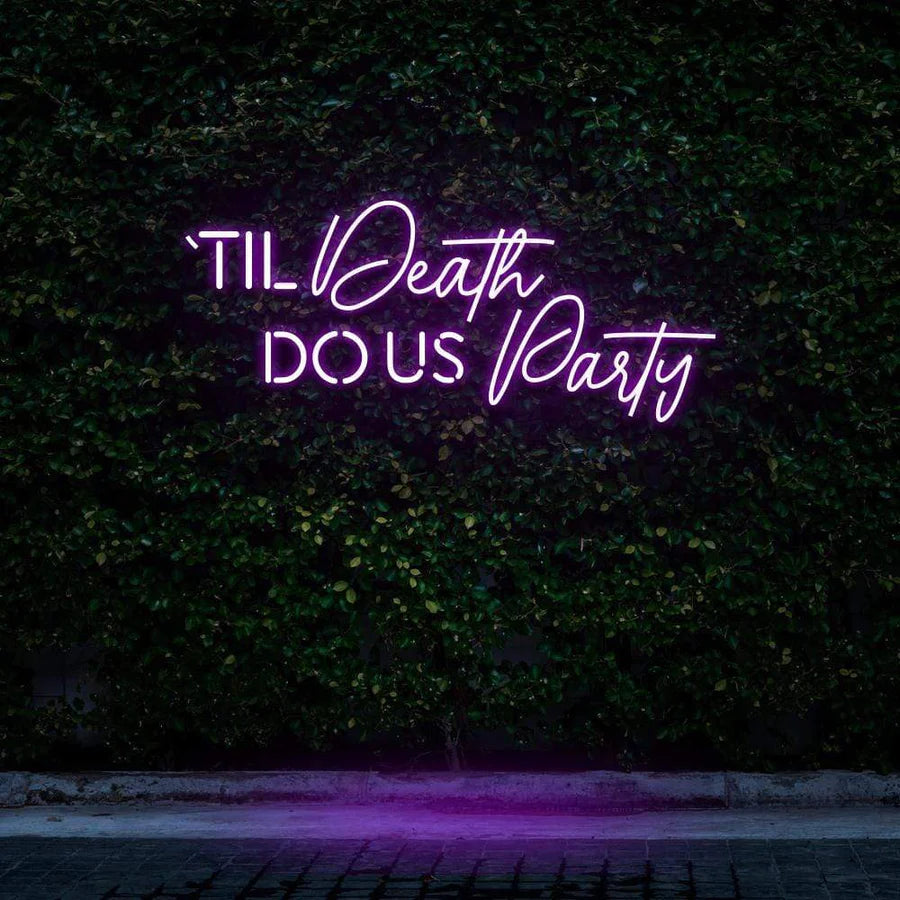 "TIL DEATH DO US PARTY" NEON SIGN