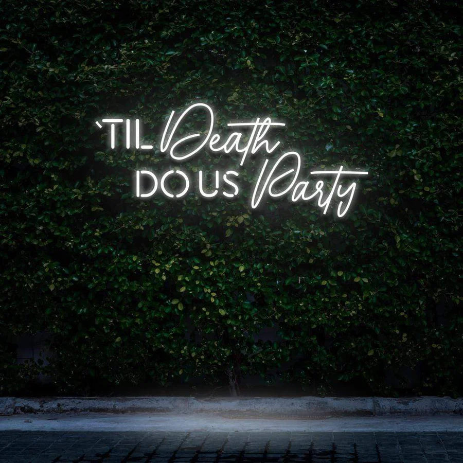 "TIL DEATH DO US PARTY" NEON SIGN