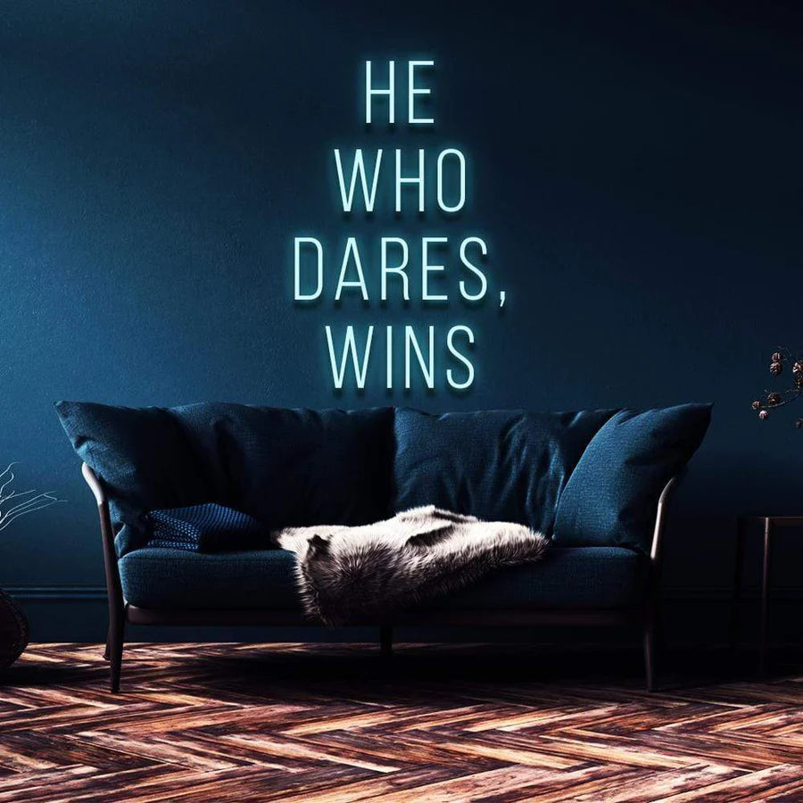 "HE WHO DARES, WINS" NEON SIGN