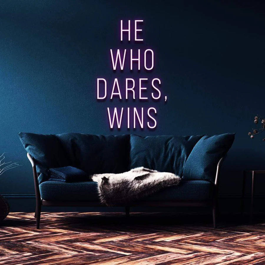 "HE WHO DARES, WINS" NEON SIGN