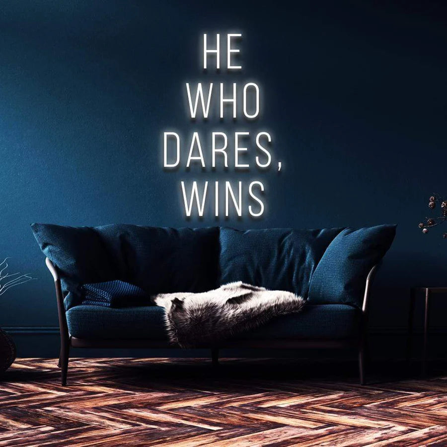 "HE WHO DARES, WINS" NEON SIGN