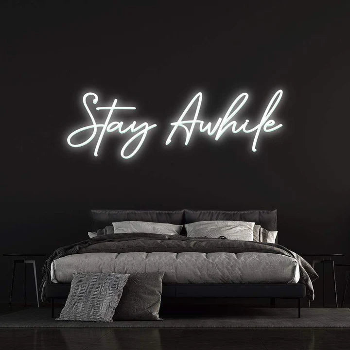 STAY AWHILE - LED NEON SIGN – Custom Neon Solutions