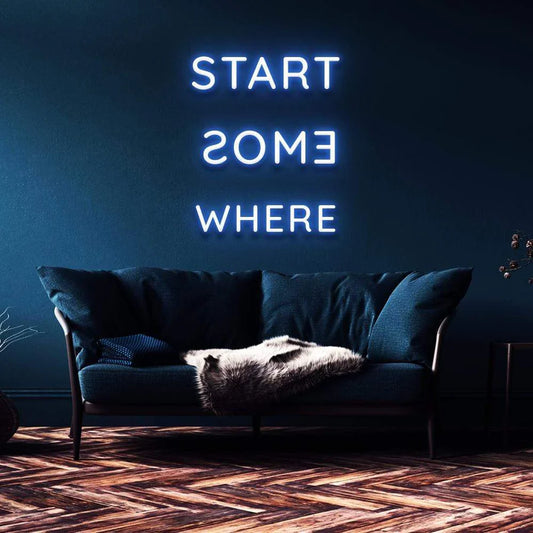 "START SOMEWHERE" NEON SIGN