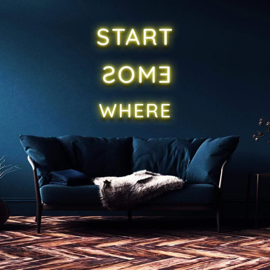 "START SOMEWHERE" NEON SIGN