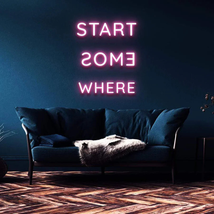 "START SOMEWHERE" NEON SIGN