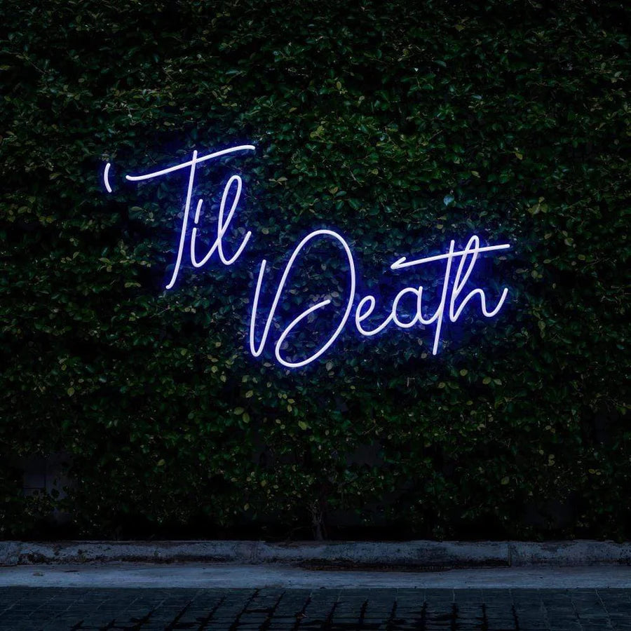 "TIL DEATH" NEON SIGN