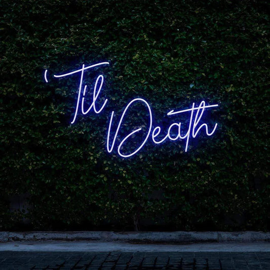 "TIL DEATH" NEON SIGN