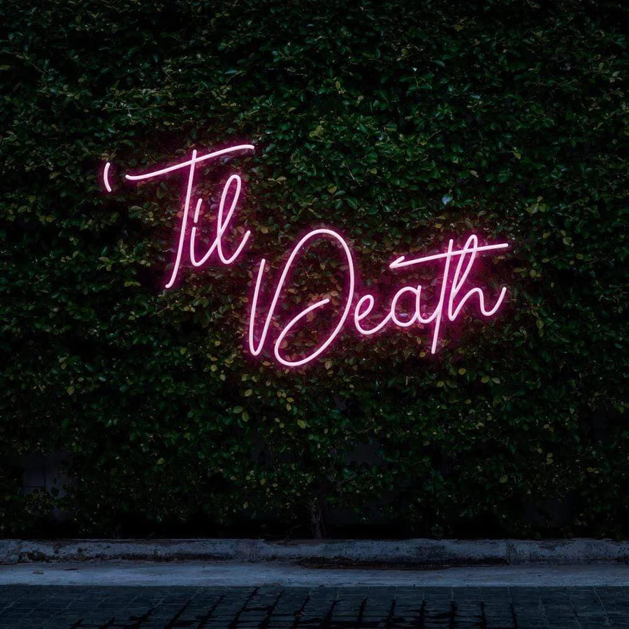 "TIL DEATH" NEON SIGN