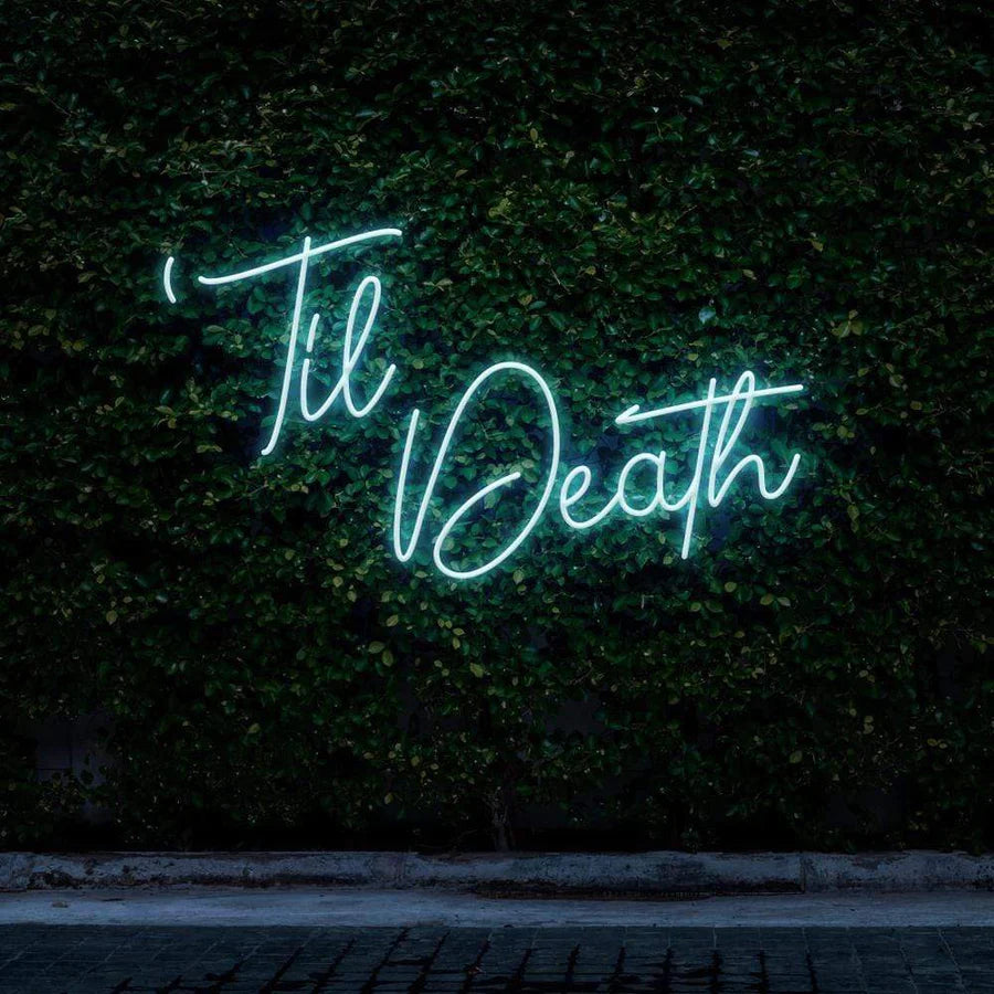 "TIL DEATH" NEON SIGN