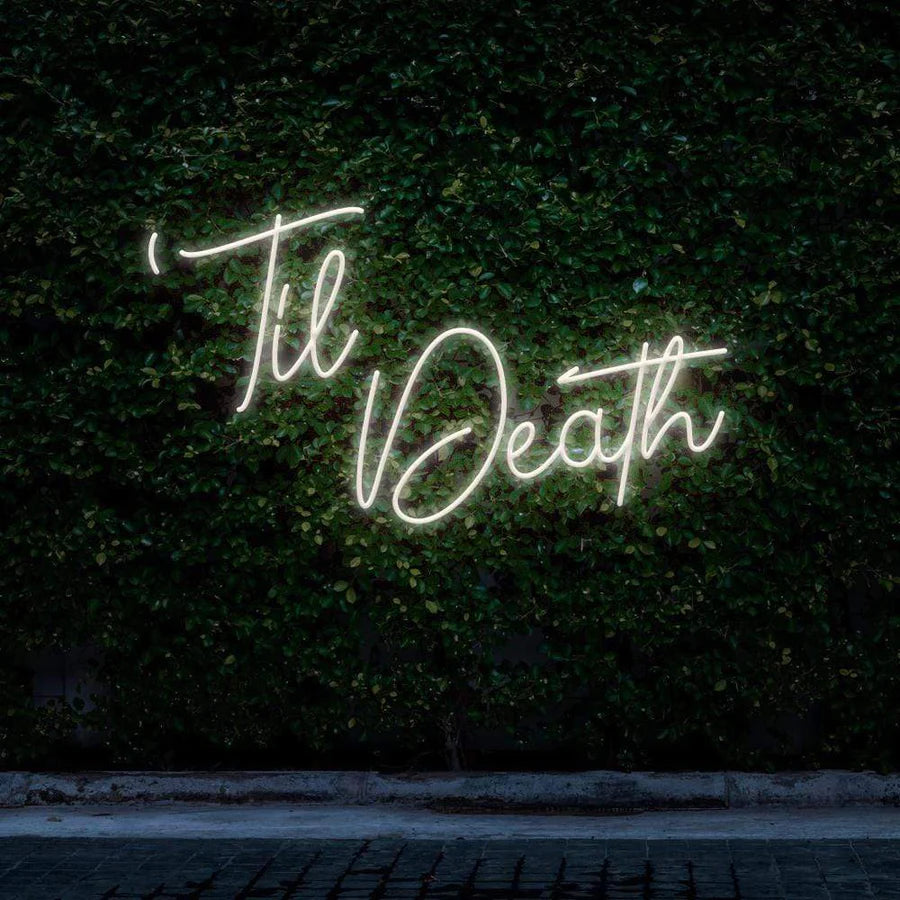 "TIL DEATH" NEON SIGN