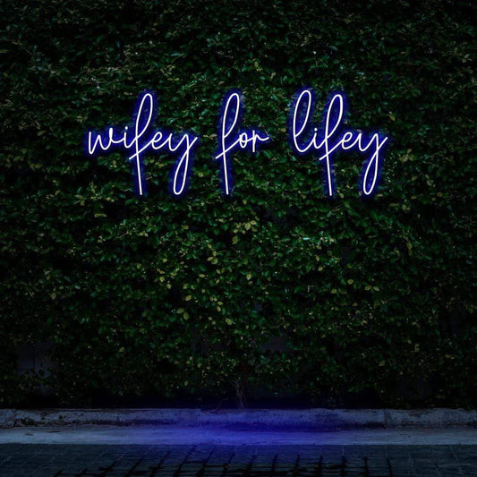 "WIFEY FOR LIFEY" NEON SIGN