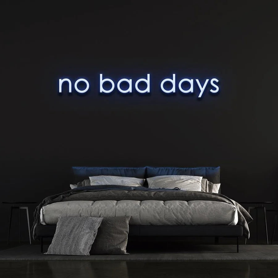 NO BAD DAYS NEON SIGN