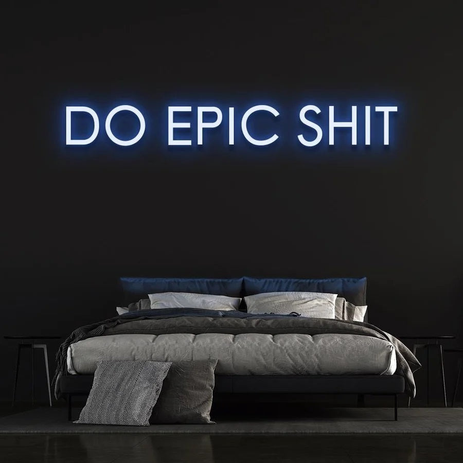 Epic Led Sign DO EPIC SH*T NEON SIGN – Custom Neon Solutions