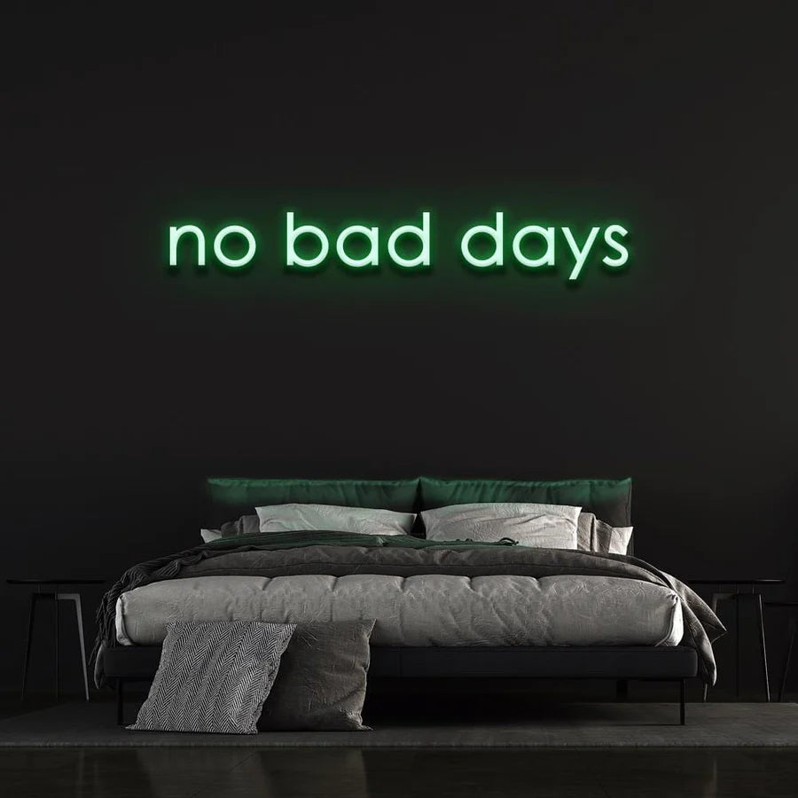 NO BAD DAYS NEON SIGN