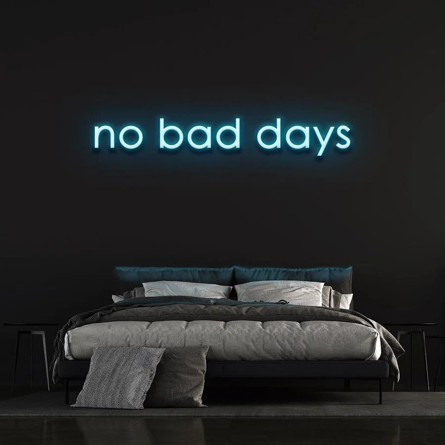 NO BAD DAYS NEON SIGN