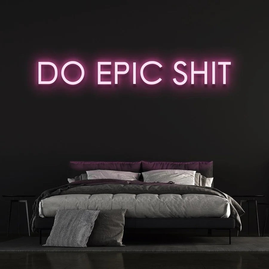 DO EPIC SH*T NEON SIGN