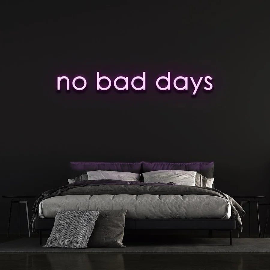 NO BAD DAYS NEON SIGN