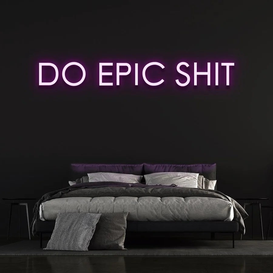 DO EPIC SH*T NEON SIGN