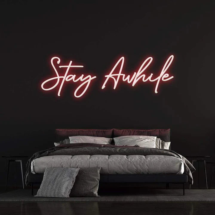 STAY AWHILE - LED NEON SIGN