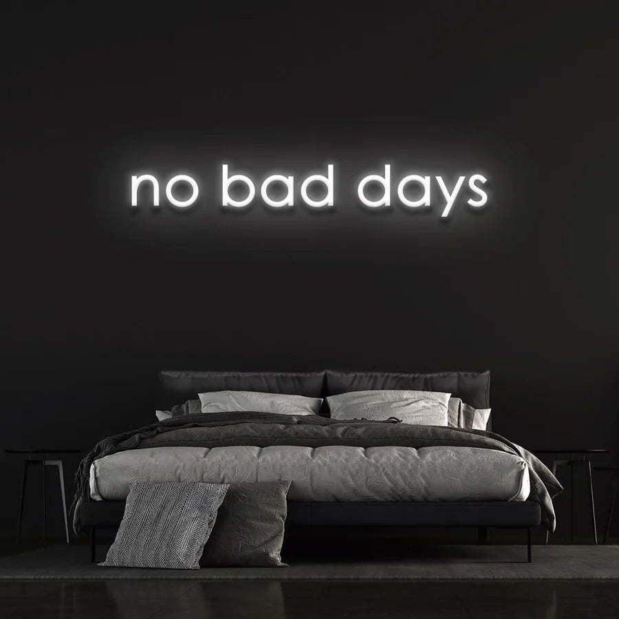 NO BAD DAYS NEON SIGN