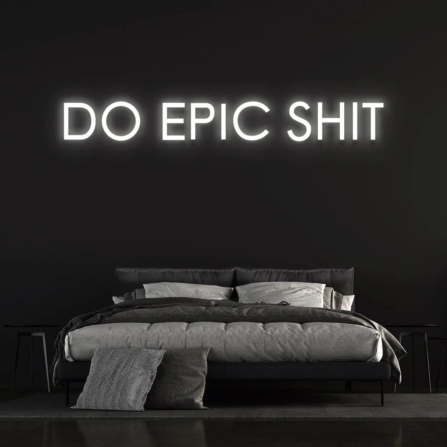 DO EPIC SH*T NEON SIGN