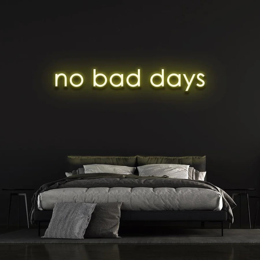 NO BAD DAYS NEON SIGN