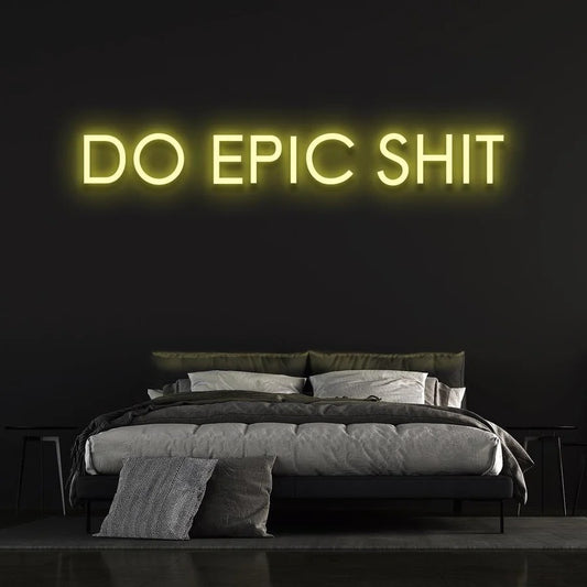 DO EPIC SH*T NEON SIGN