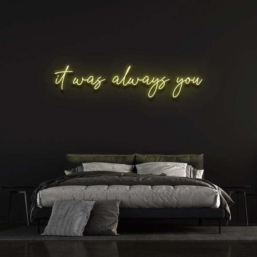 IT WAS ALWAYS YOU NEON SIGN